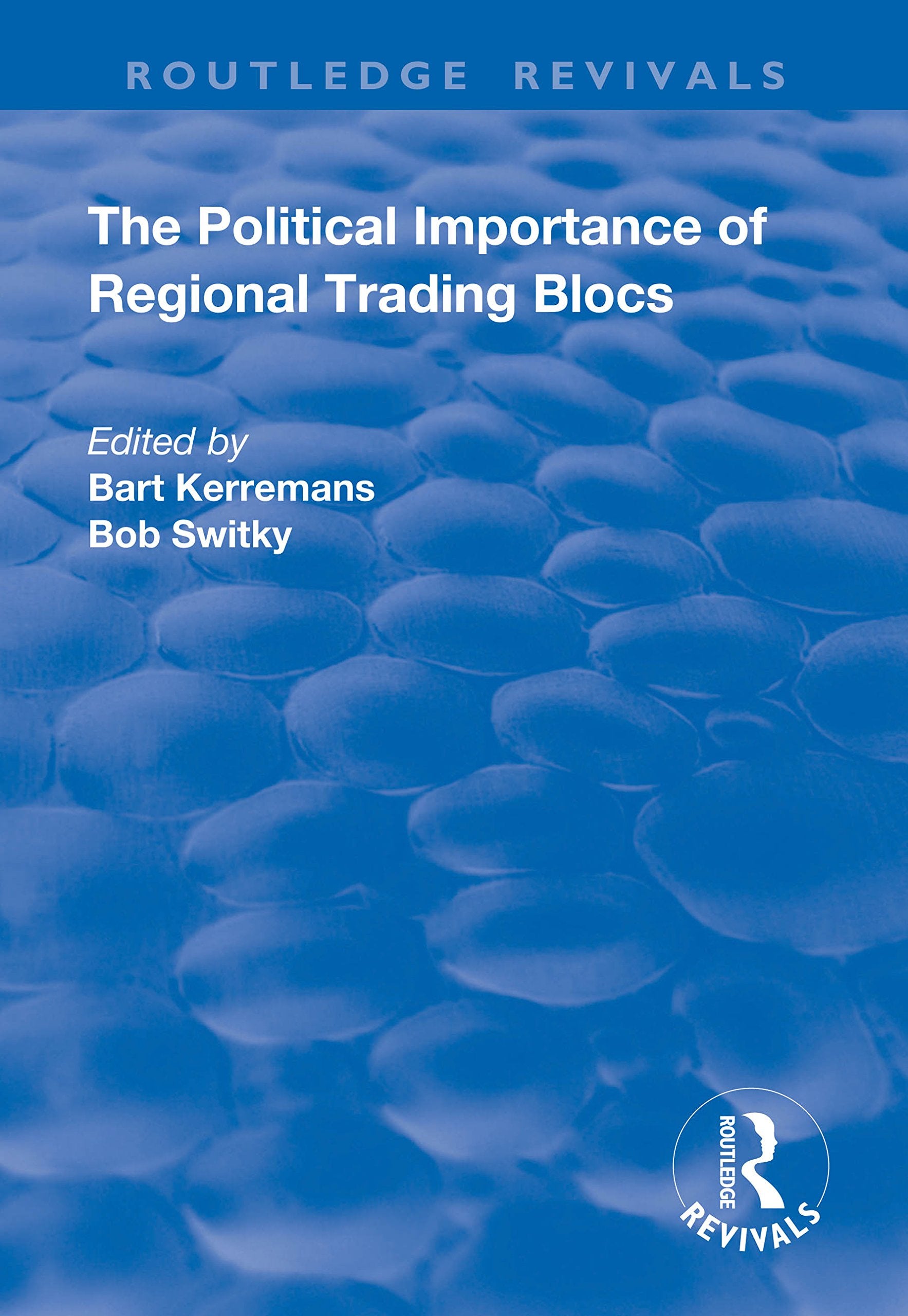 The Political Importance of Regional Trading Blocs (Routledge Revivals) Social Sciences
