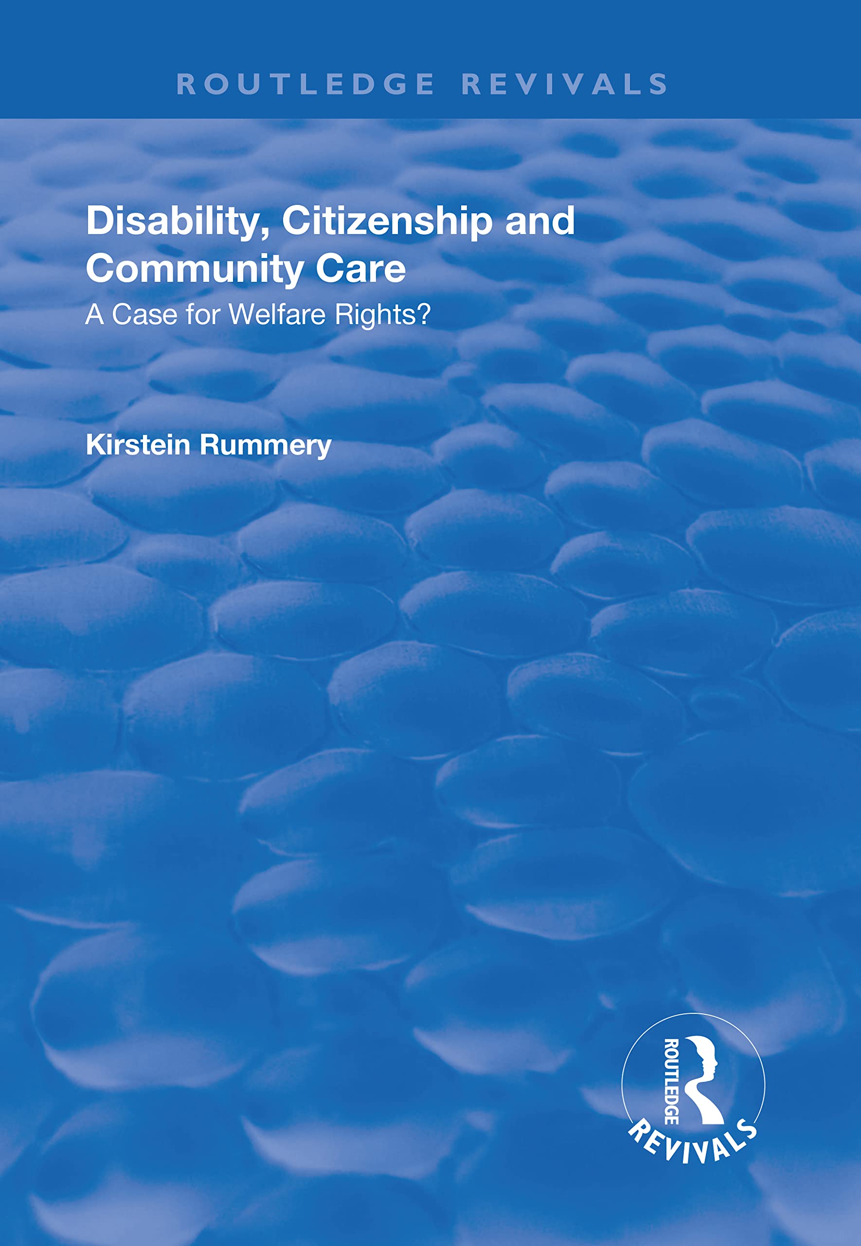 Disability, Citizenship and Community Care: A Case for Welfare Rights? (Routledge Revivals) Social Sciences