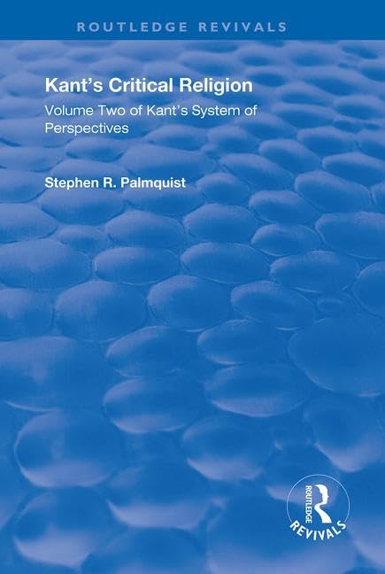 Kant's Critical Religion: Volume Two of Kant's System of Perspectives (Routledge Revivals) Books