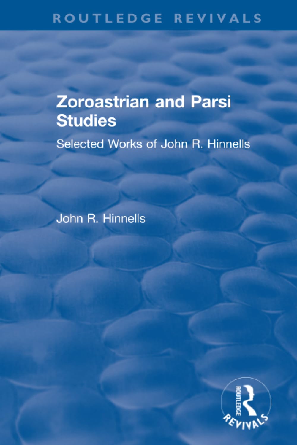 Zoroastrian and Parsi Studies: Selected Works of John R.hinnells Social Sciences