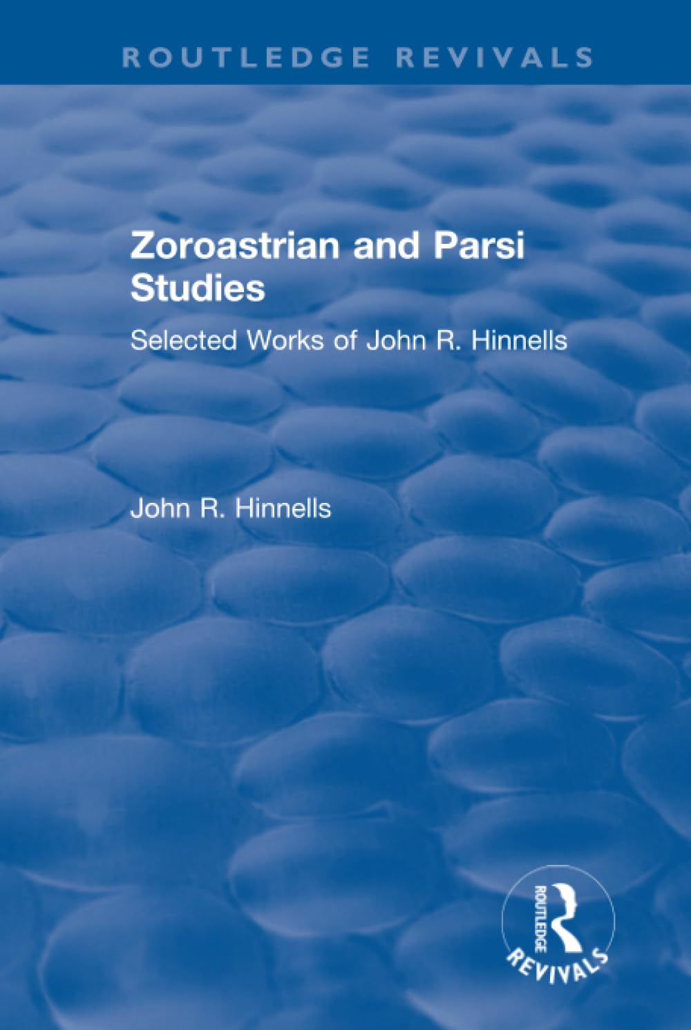 Zoroastrian and Parsi Studies: Selected Works of John R.hinnells (Routledge Revivals) Books