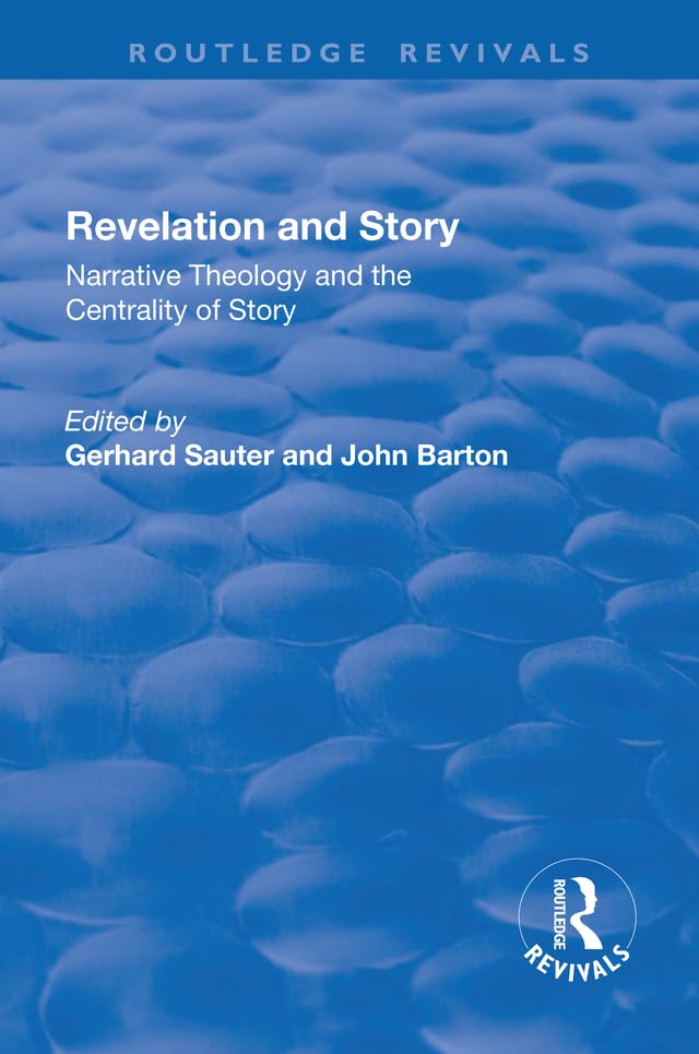 Revelations and Story: Narrative Theology and the Centrality of Story (Routledge Revivals) Social Sciences