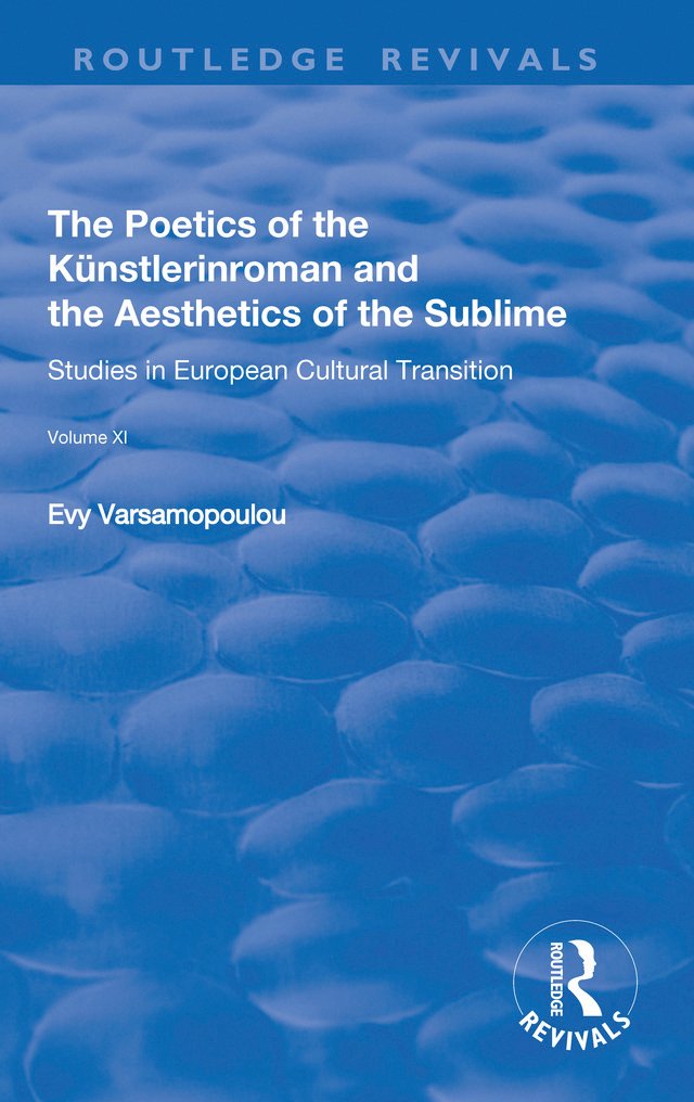 The Poetics of the Kunstlerinroman and the Aesthetics of the Sublime (Routledge Revivals) Social Sciences