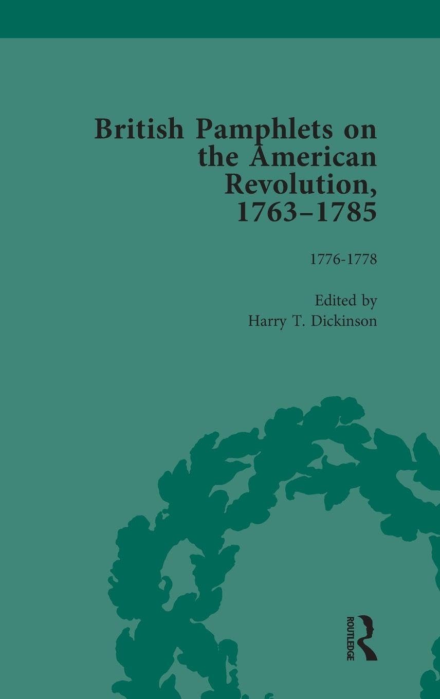 British Pamphlets on the American Revolution, 1763-1785, Part II, Volume 5 Politics & History