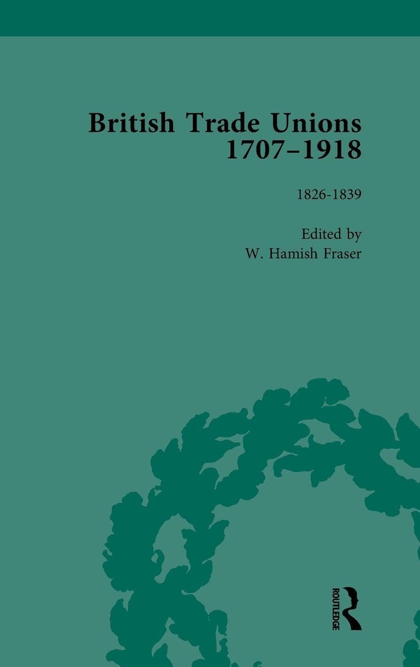 British Trade Unions, 1707-1918, Part I, Volume 3 Business, Finance & Career