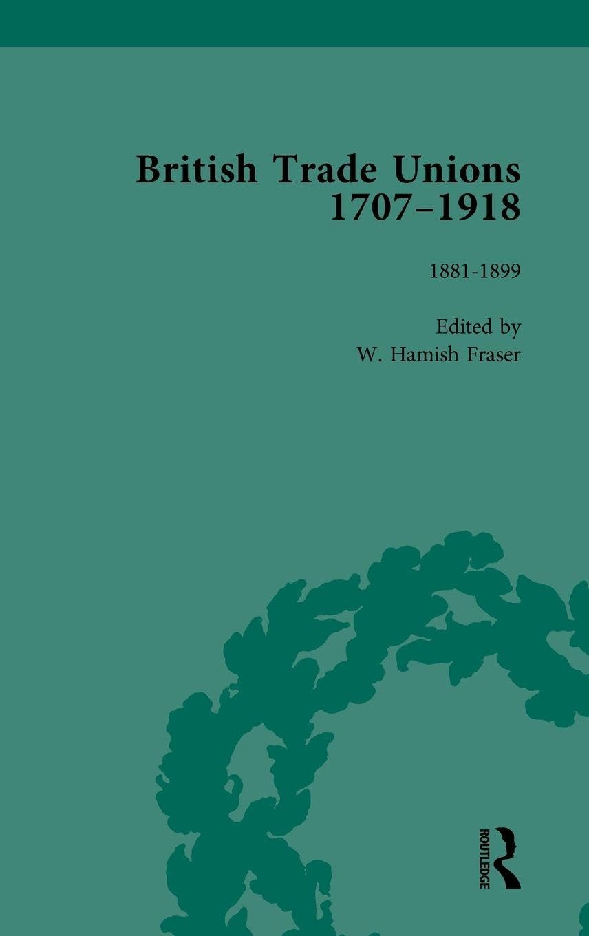 British Trade Unions, 1707-1918, Part II, Volume 6 Business, Finance & Career