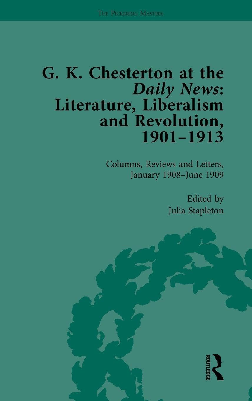 G K Chesterton at the Daily News, Part II, vol 5 Contemporary literature