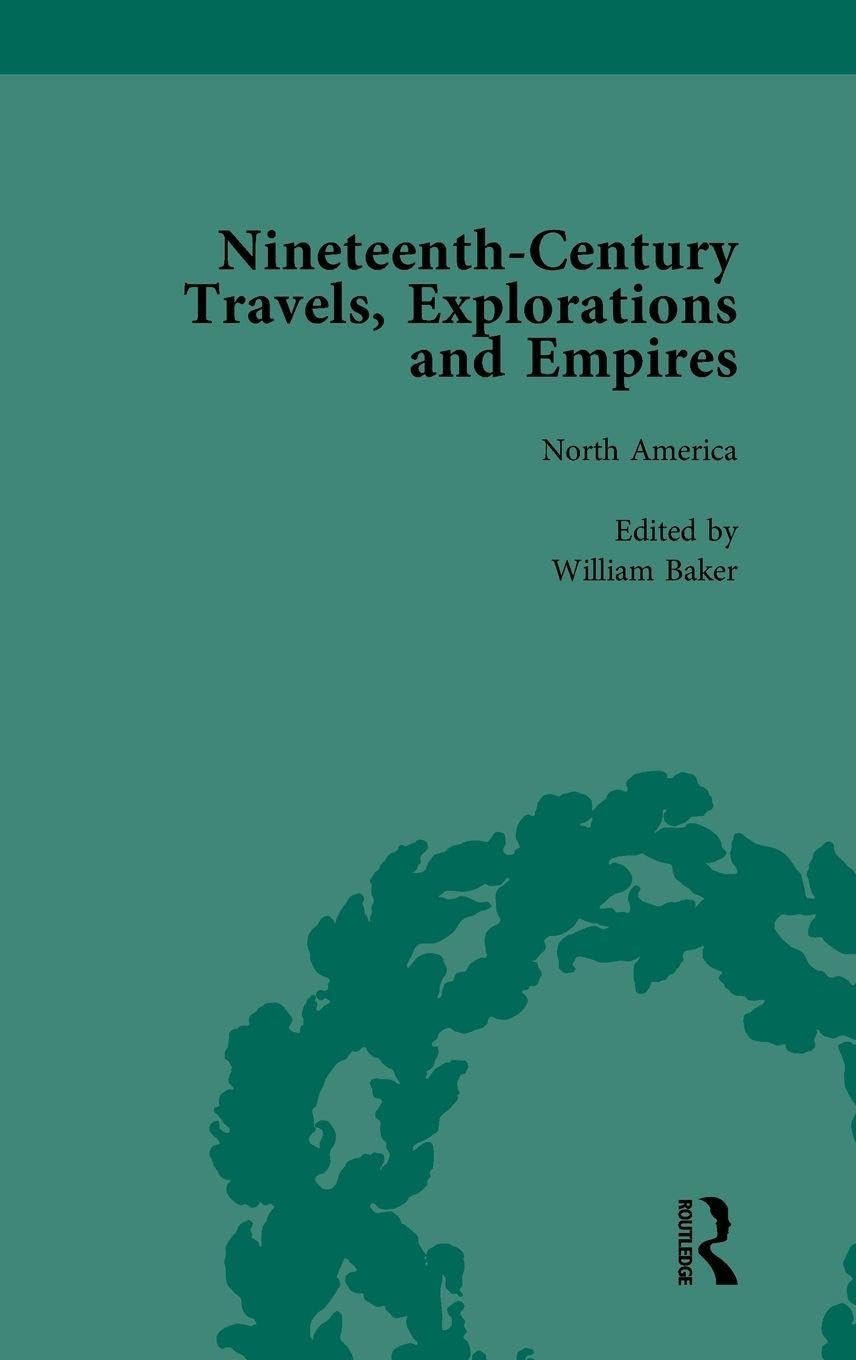 Nineteenth-Century Travels, Explorations and Empires, Part I Vol 2 Politics & History