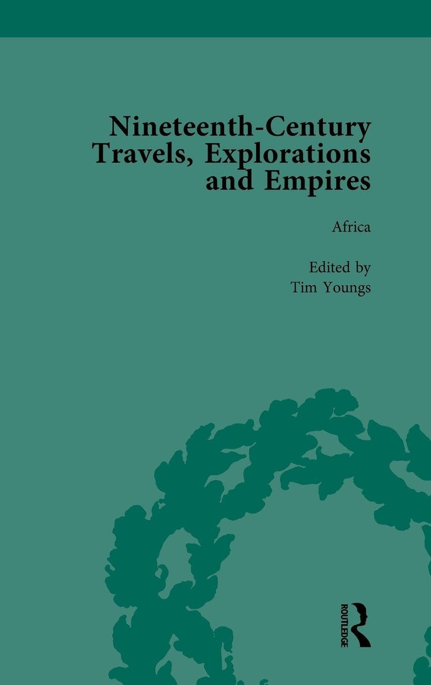 Nineteenth-Century Travels, Explorations and Empires, Part II vol 7 Politics & History