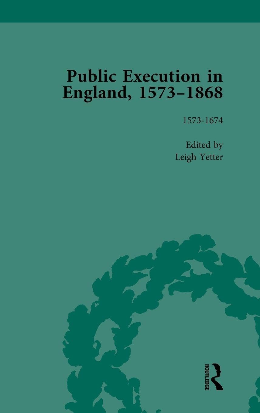 Public Execution in England, 1573-1868, Part I Vol 2 Law