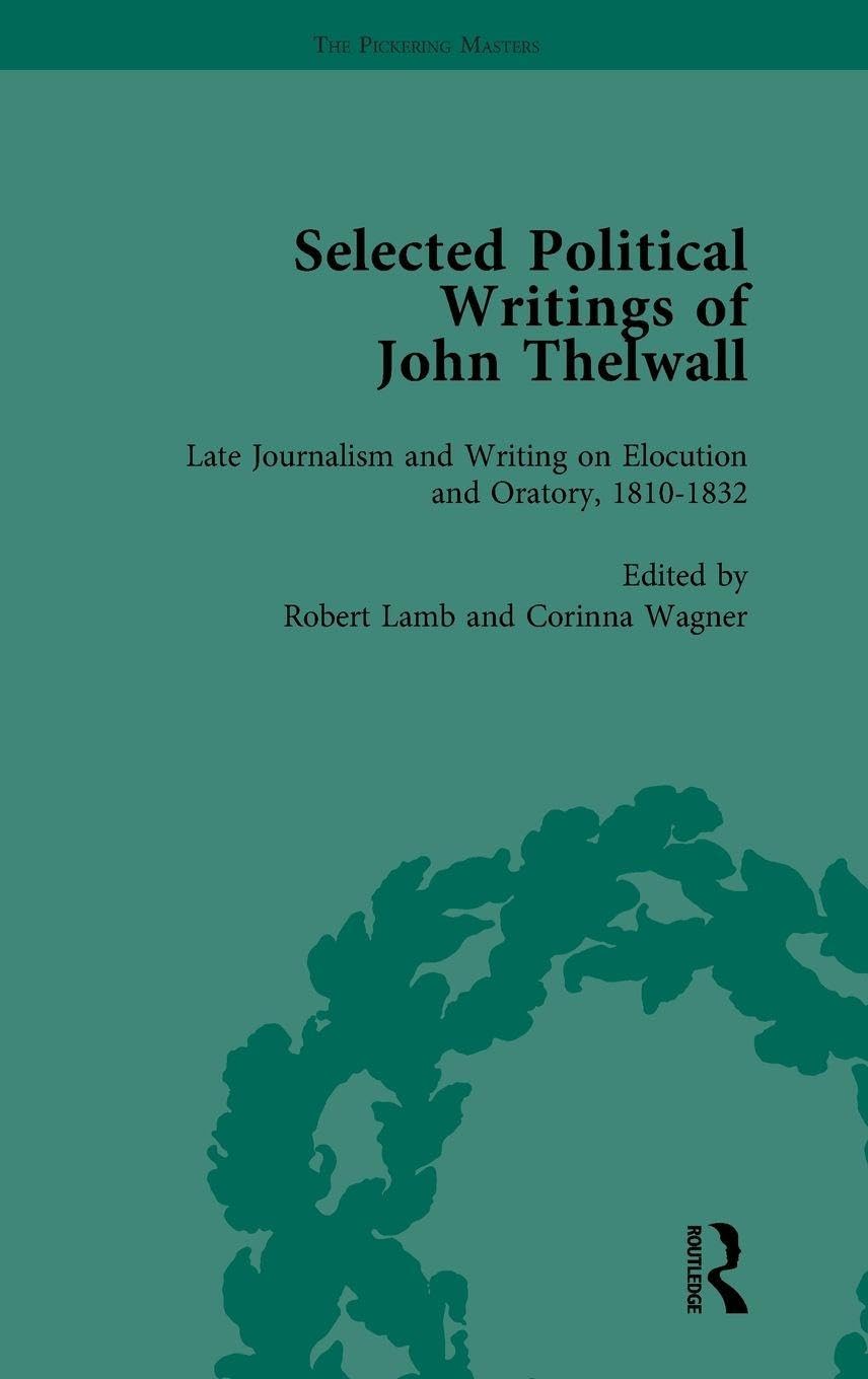 Selected Political Writings of John Thelwall Vol 4 Books