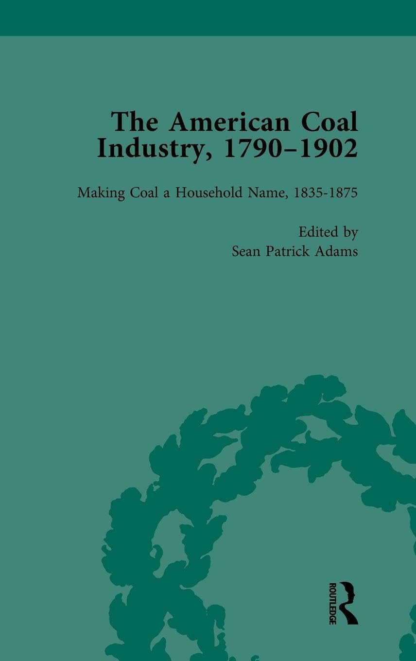 The American Coal Industry 1790-1902, Volume II Hobbies & Crafts