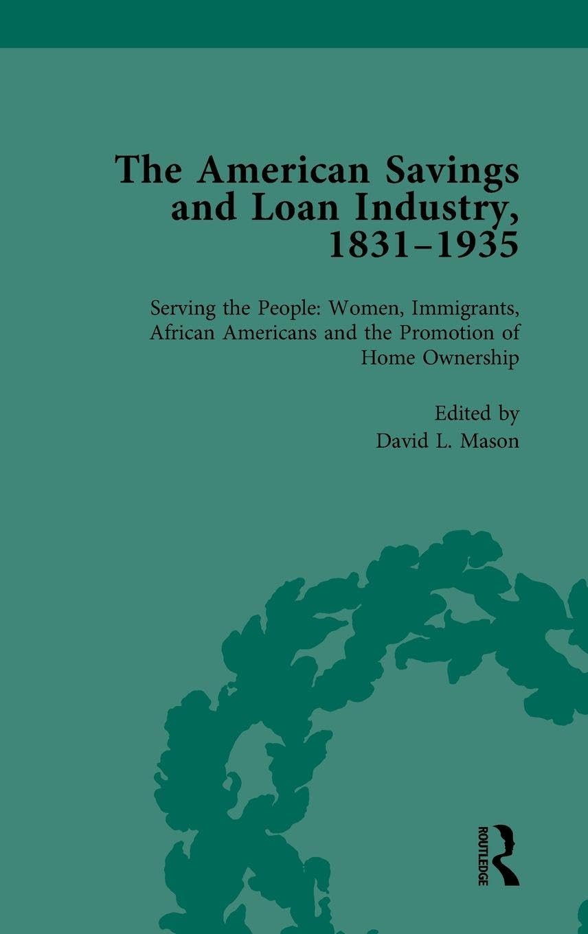 The American Savings and Loan Industry, 1831-1935 Vol 4 Business, Finance & Career