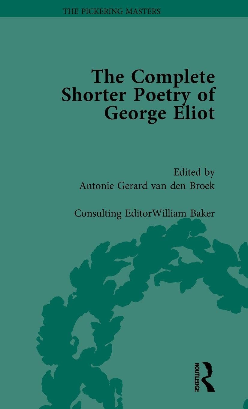 The Complete Shorter Poetry of George Eliot Vol 1 Poetry