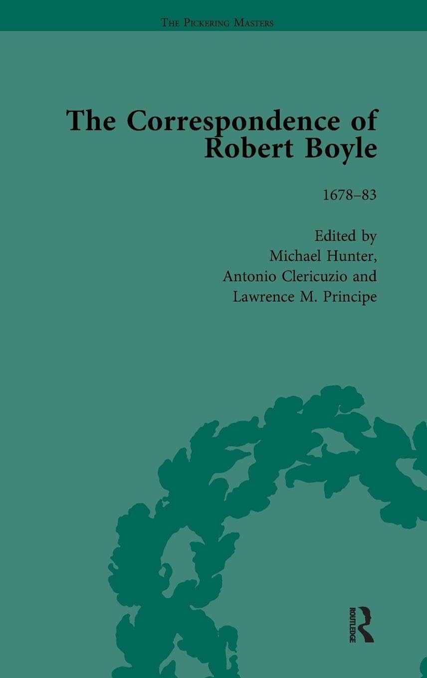 The Correspondence of Robert Boyle, 1636-1691 Vol 5 Philosophy
