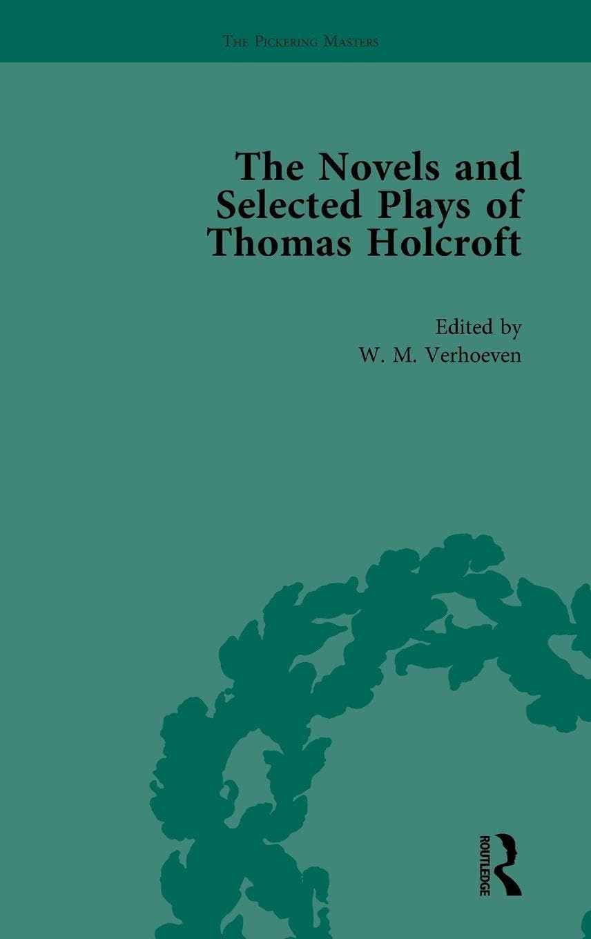 The Novels and Selected Plays of Thomas Holcroft Vol 2 Contemporary literature