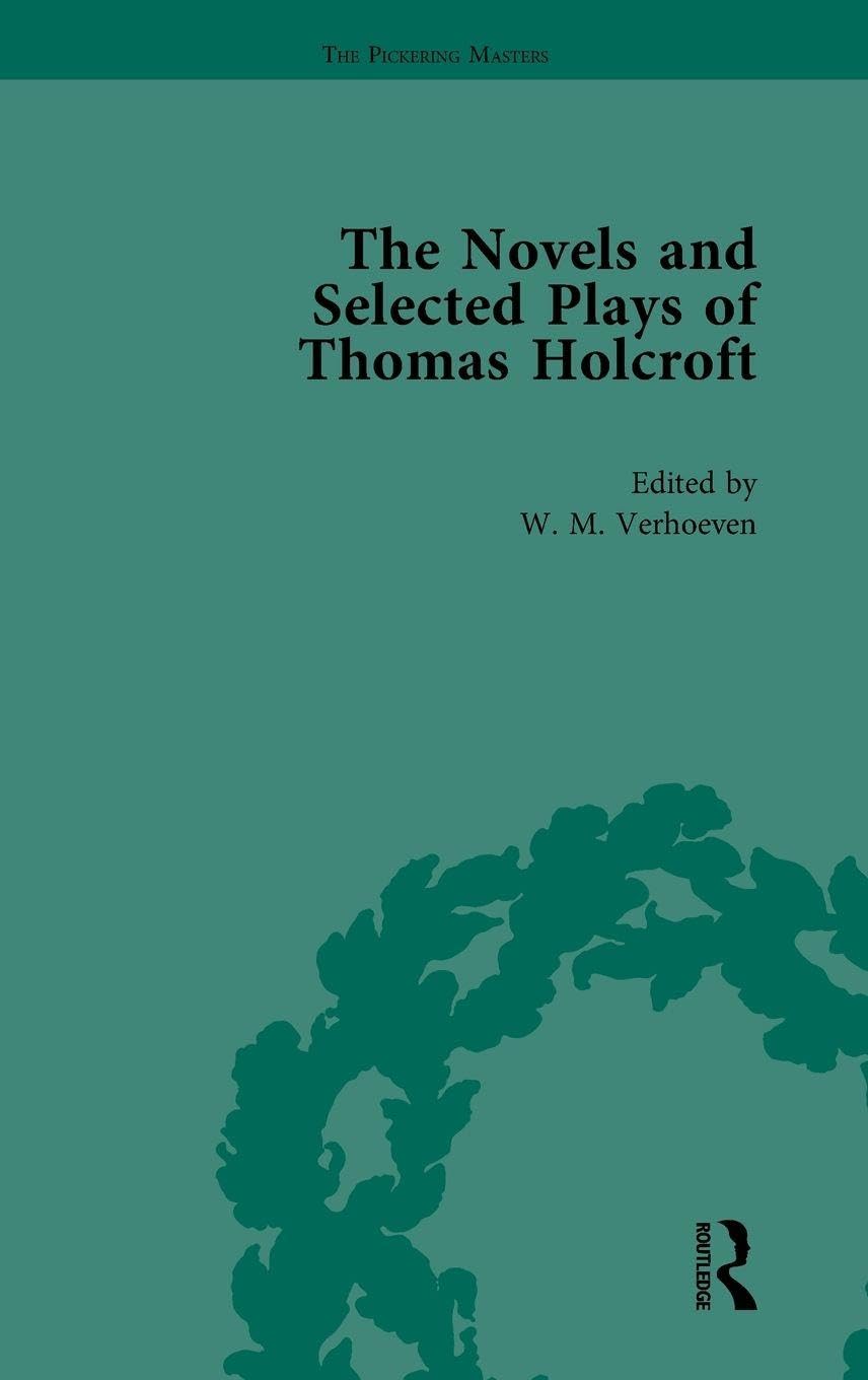 The Novels and Selected Plays of Thomas Holcroft Vol 3 Contemporary literature