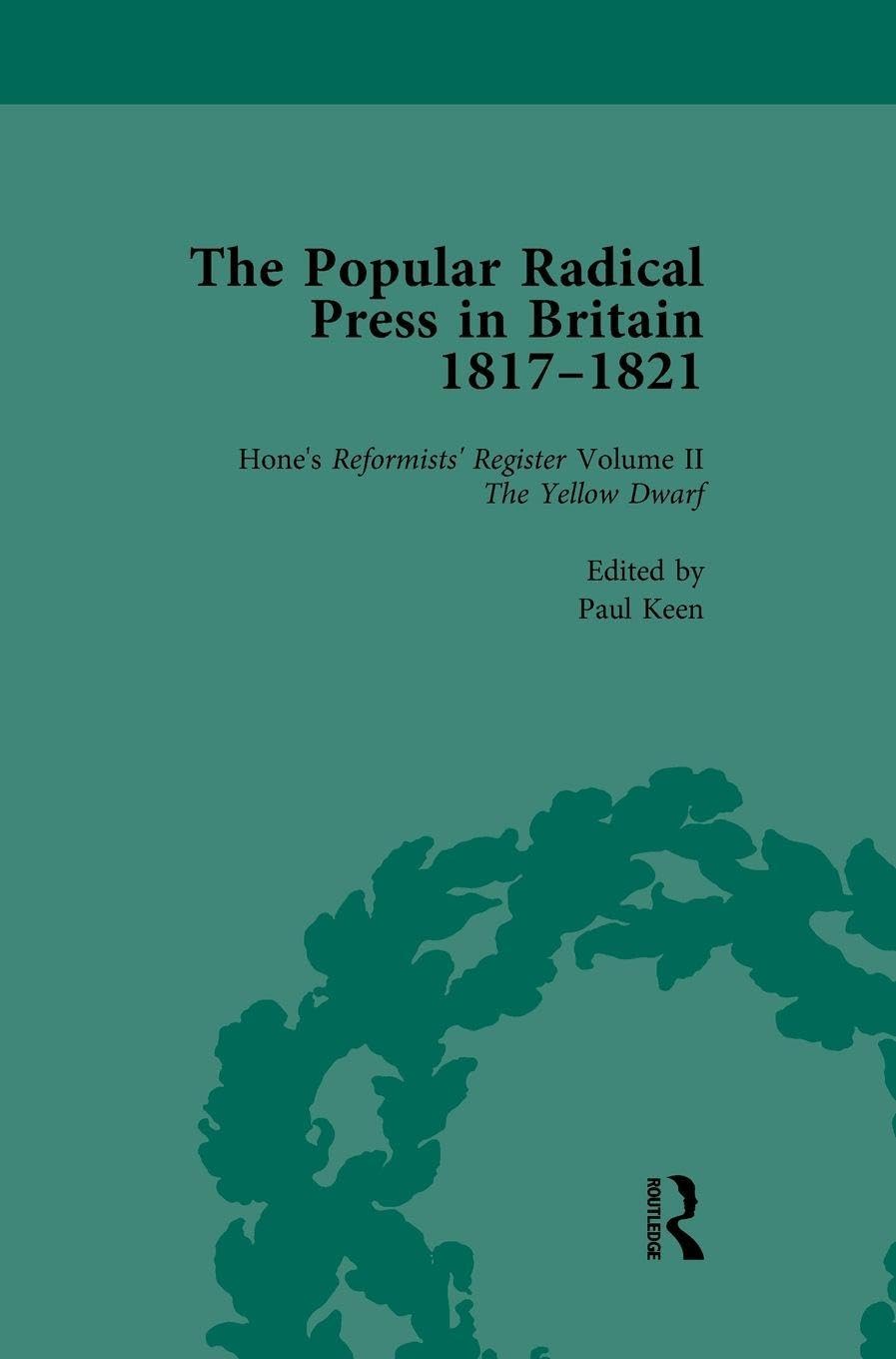 The Popular Radical Press in Britain, 1811-1821 Vol 2 Politics & History