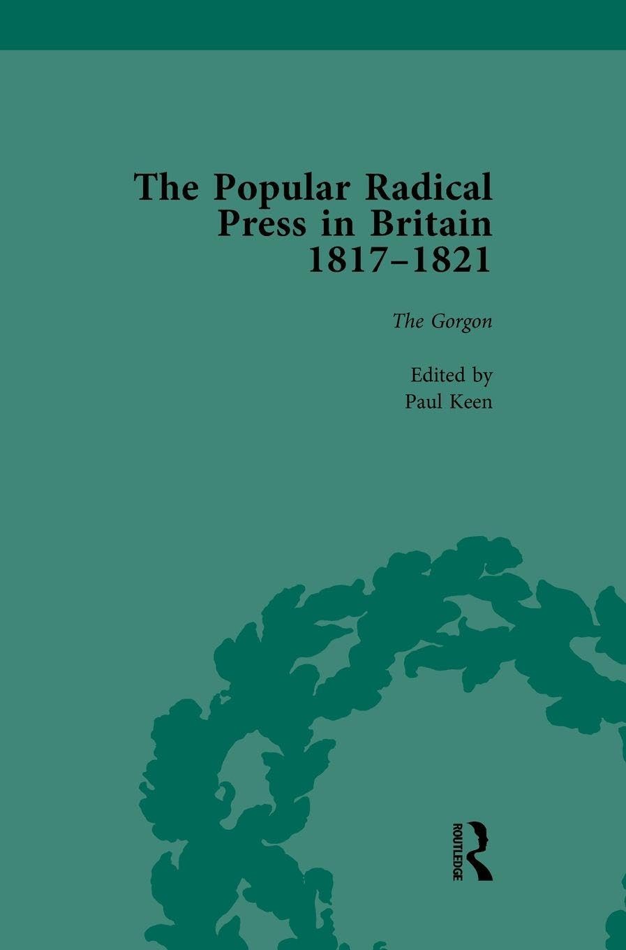The Popular Radical Press in Britain, 1811-1821 Vol 3 Social Sciences