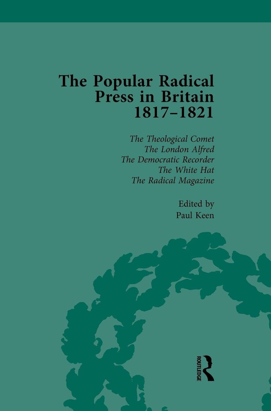 The Popular Radical Press in Britain, 1811-1821 Vol 6 Social Sciences