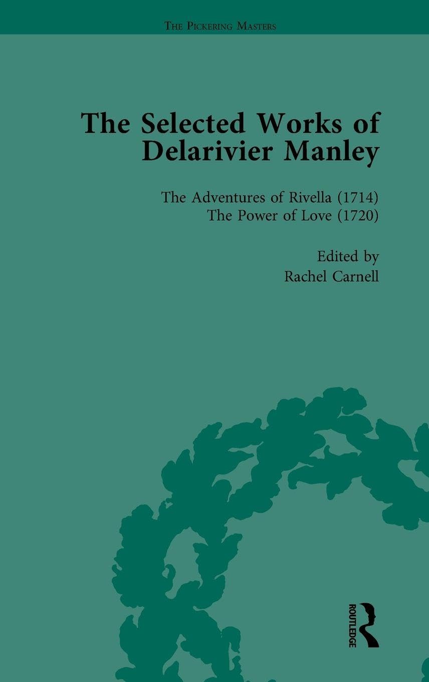The Selected Works of Delarivier Manley Vol 4 Contemporary literature