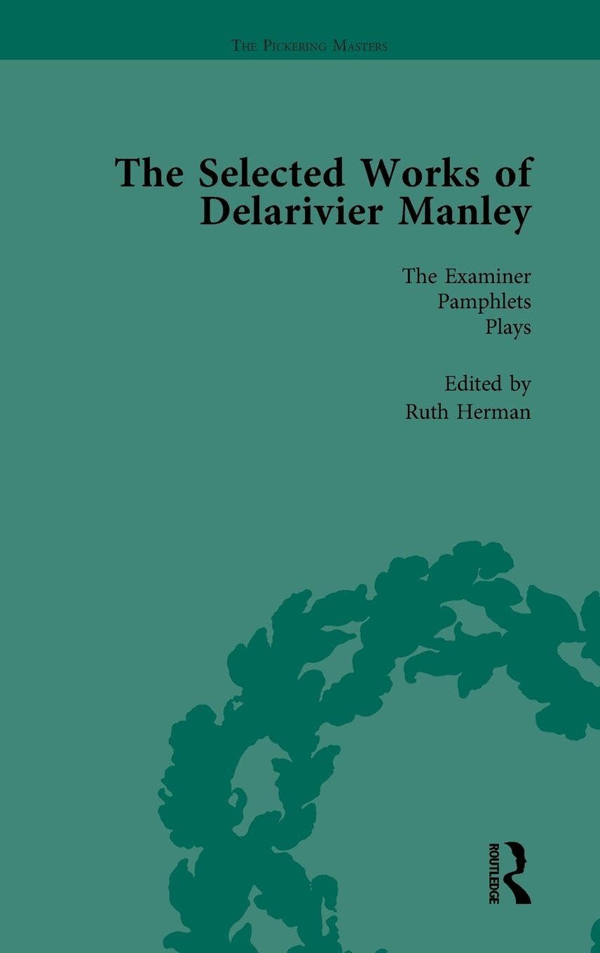 The Selected Works of Delarivier Manley Vol 5 Contemporary literature