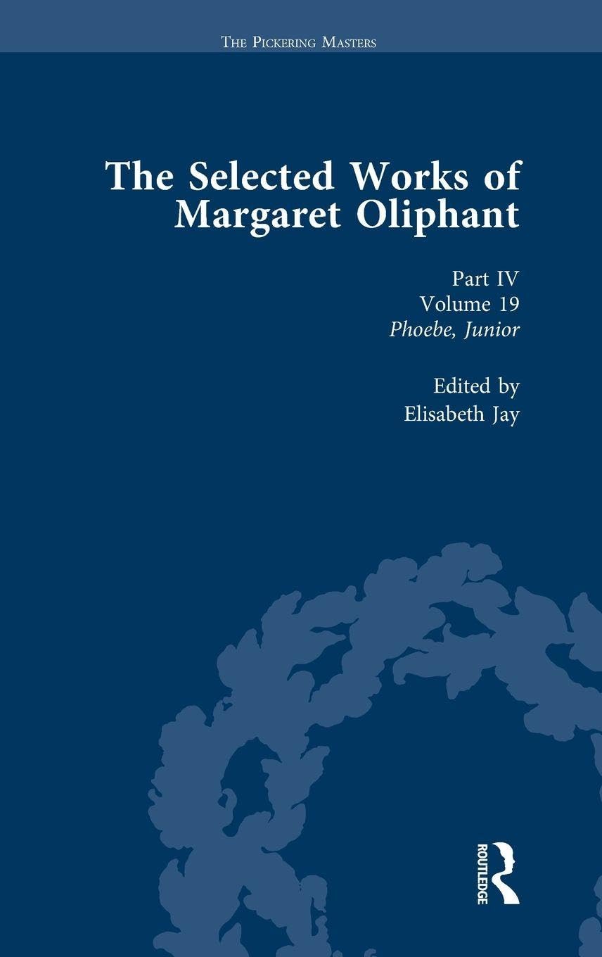 The Selected Works of Margaret Oliphant, Part IV Volume 19 Contemporary literature