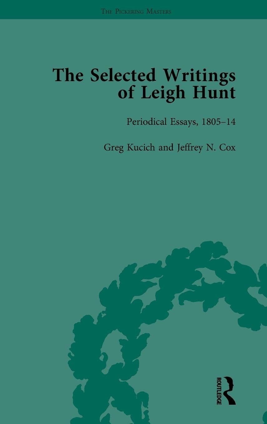 The Selected Writings of Leigh Hunt Vol 1 Essays & Short Stories