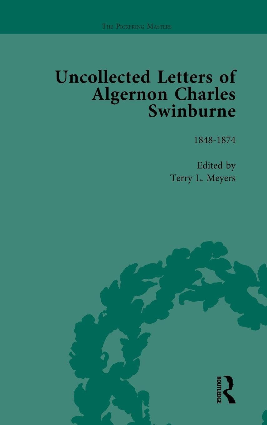 The Uncollected Letters of Algernon Charles Swinburne Vol 1 Contemporary literature