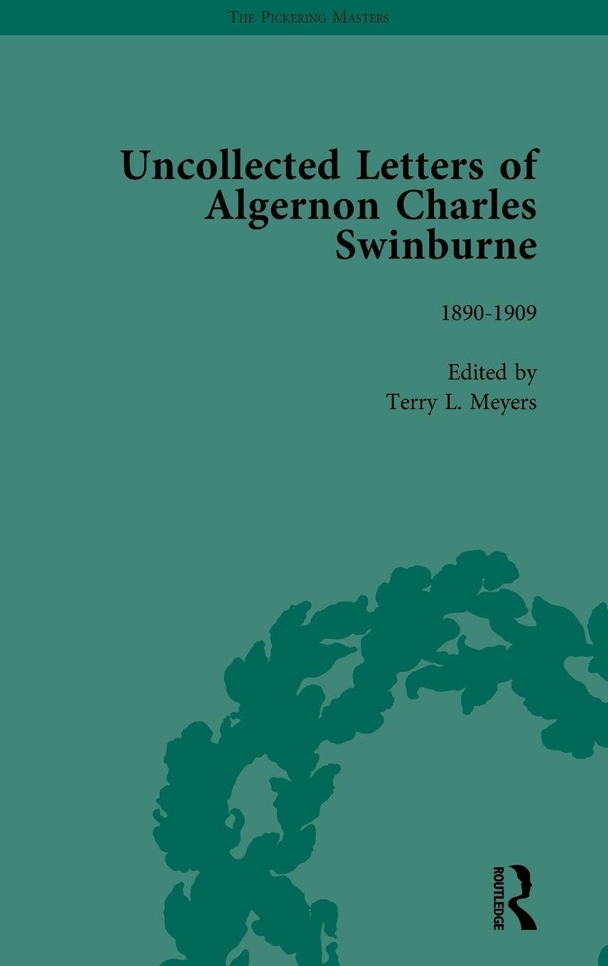 The Uncollected Letters of Algernon Charles Swinburne Vol 3 Contemporary literature