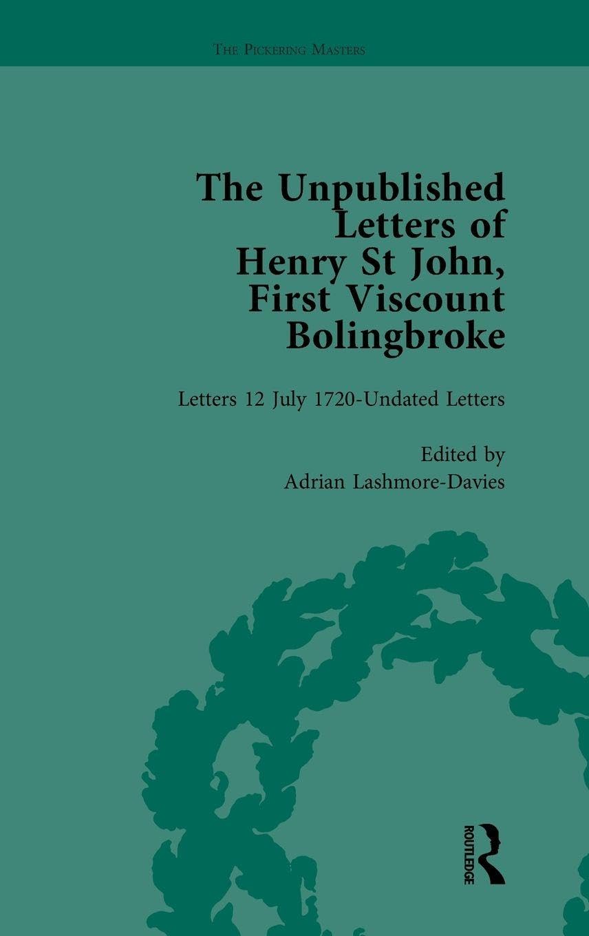 The Unpublished Letters of Henry St John, First Viscount Bolingbroke Vol 5 Essays & Short Stories
