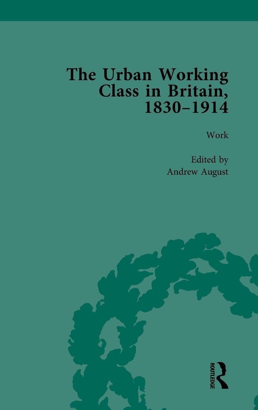 The Urban Working Class in Britain, 1830-1914 Vol 2 Social Sciences