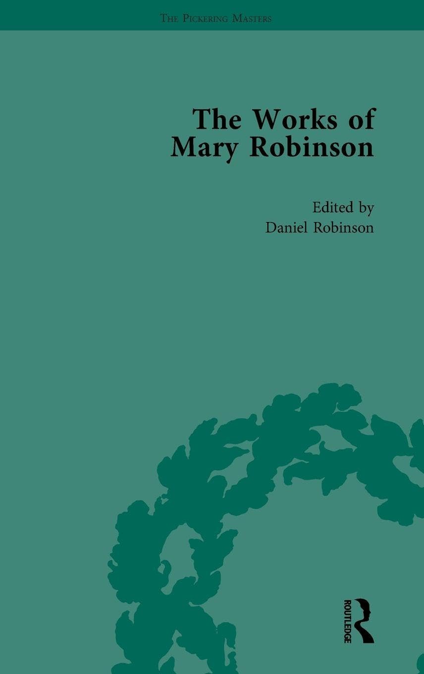The Works of Mary Robinson, Part I Vol 1 Poetry