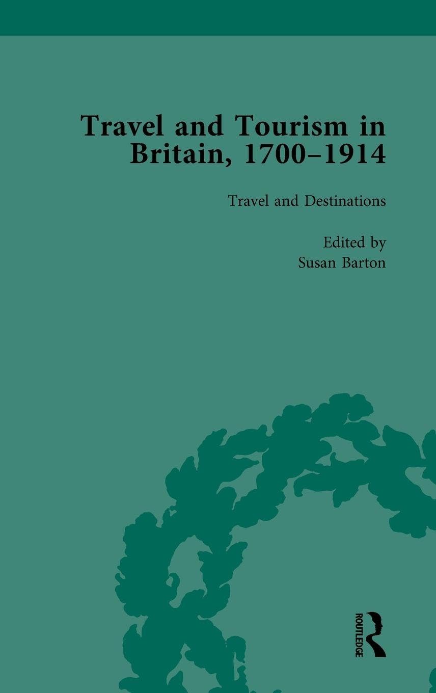 Travel and Tourism in Britain, 1700-1914 Vol 1 Politics & History