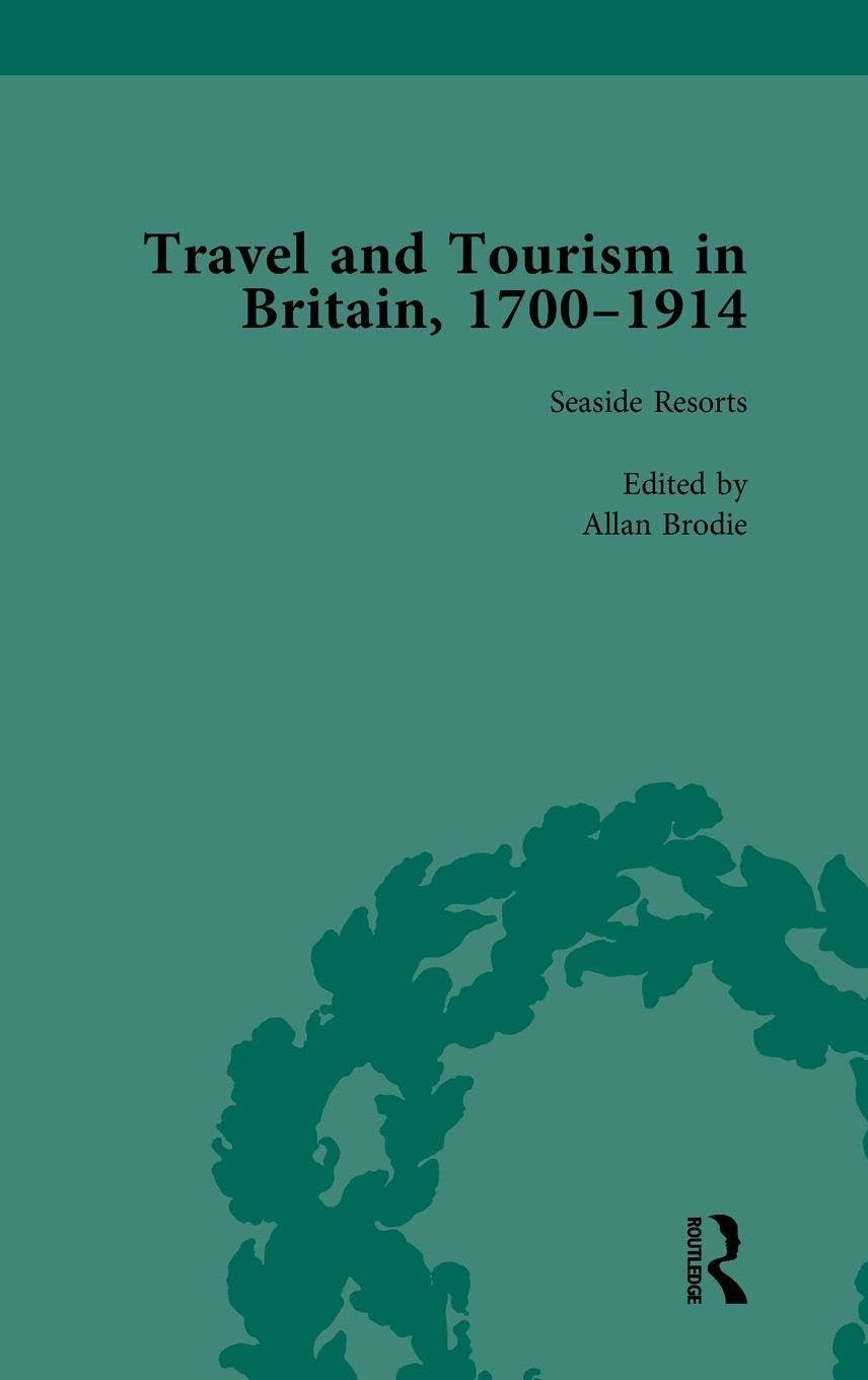 Travel and Tourism in Britain, 1700-1914 Vol 4 Politics & History