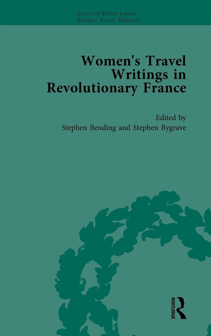 Women's Travel Writings in Revolutionary France, Part II vol 7 Contemporary literature
