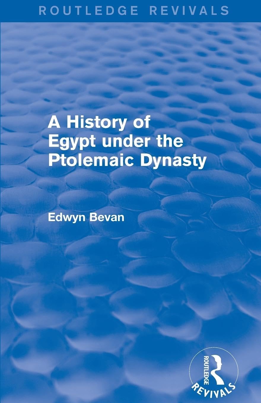 A History of Egypt under the Ptolemaic Dynasty (Routledge Revivals) Social Sciences