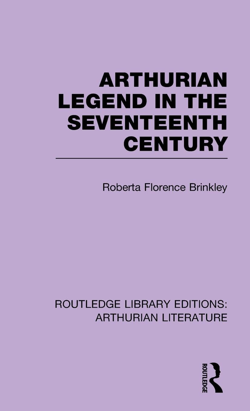 Arthurian Legend in the Seventeenth Century Contemporary literature