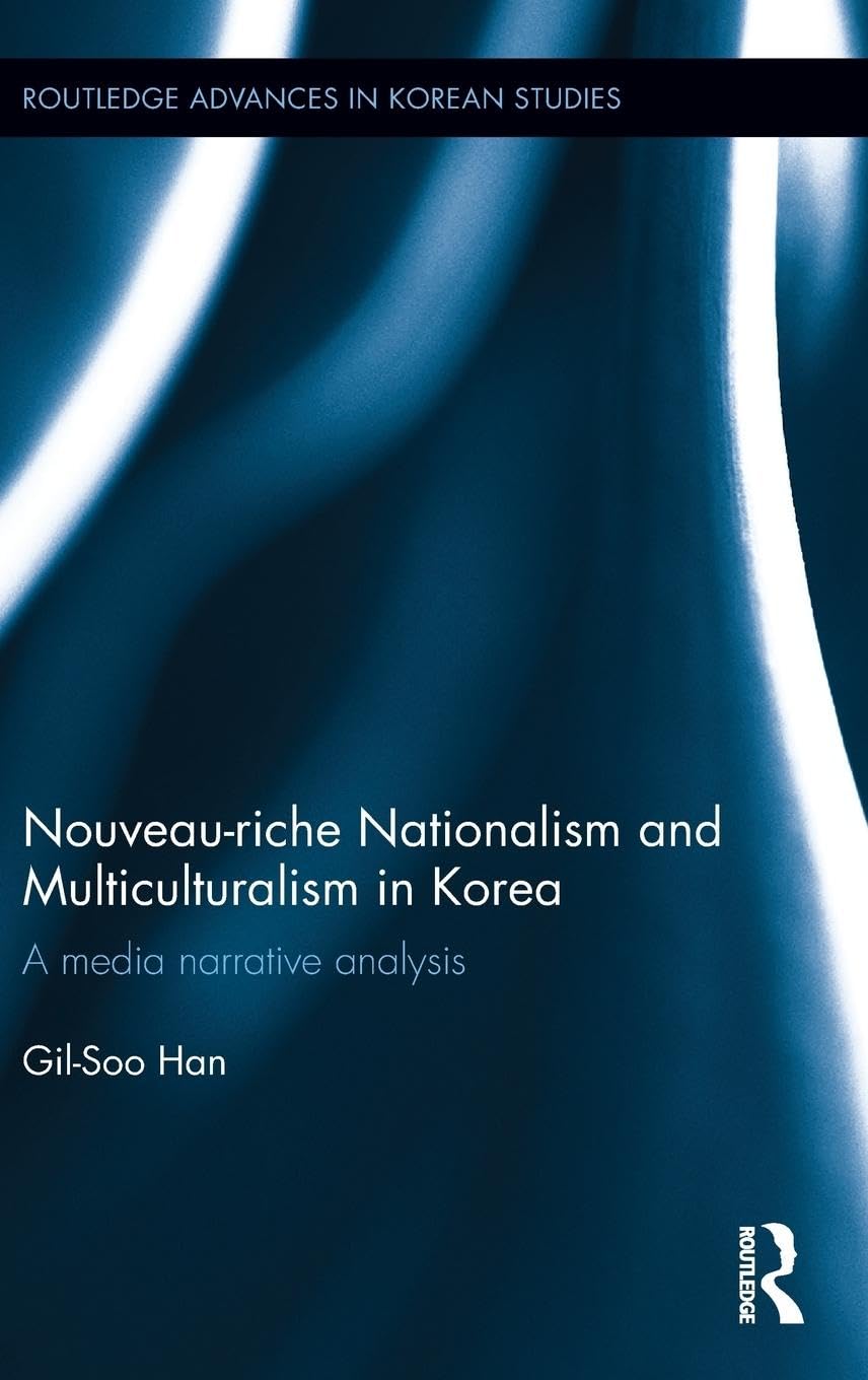 Nouveau-riche Nationalism and Multiculturalism in Korea book