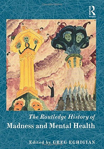 The Routledge History of Madness and Mental Health Medicine