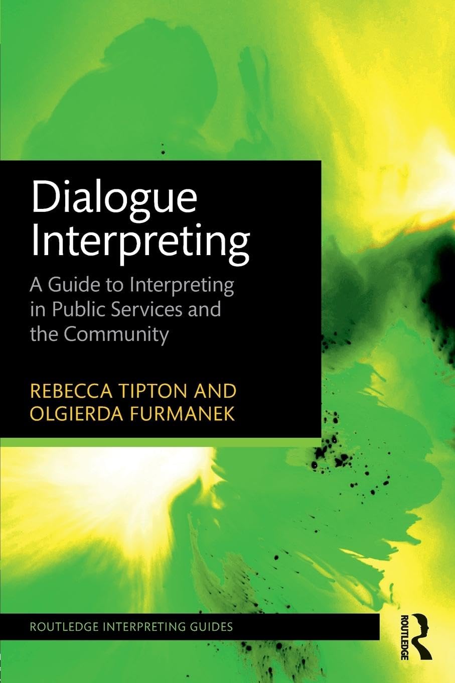 Dialogue Interpreting: A Guide to Interpreting in Public Services and the Community (Routledge Interpreting Guides) Law
