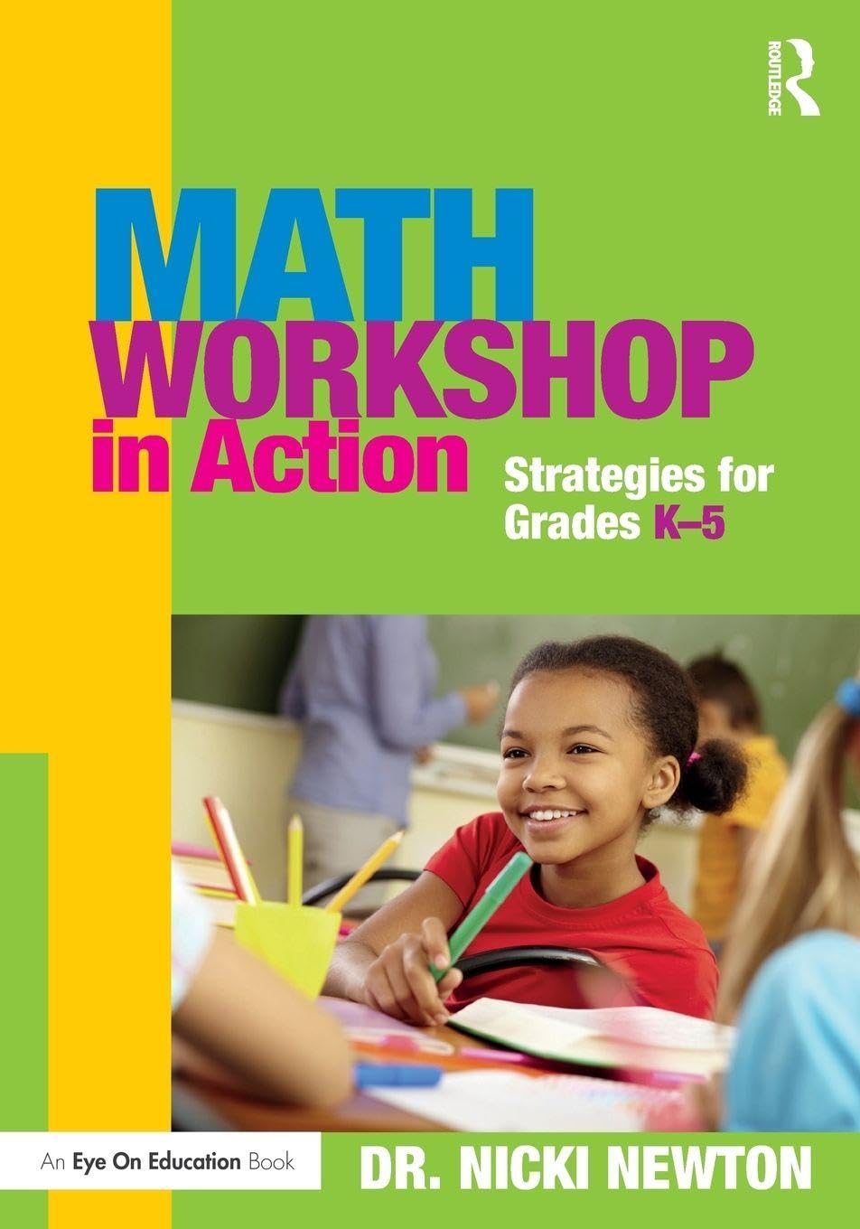 Math Workshop in Action: Strategies for Grades K-5 (Eye on Education) Education & Training