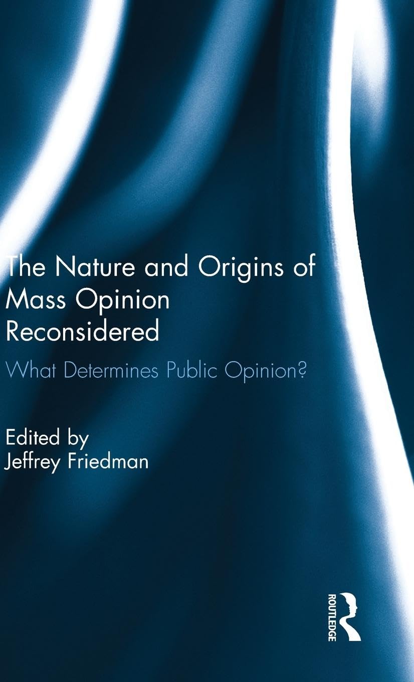 The Nature and Origins of Mass Opinion Reconsidered Social Sciences