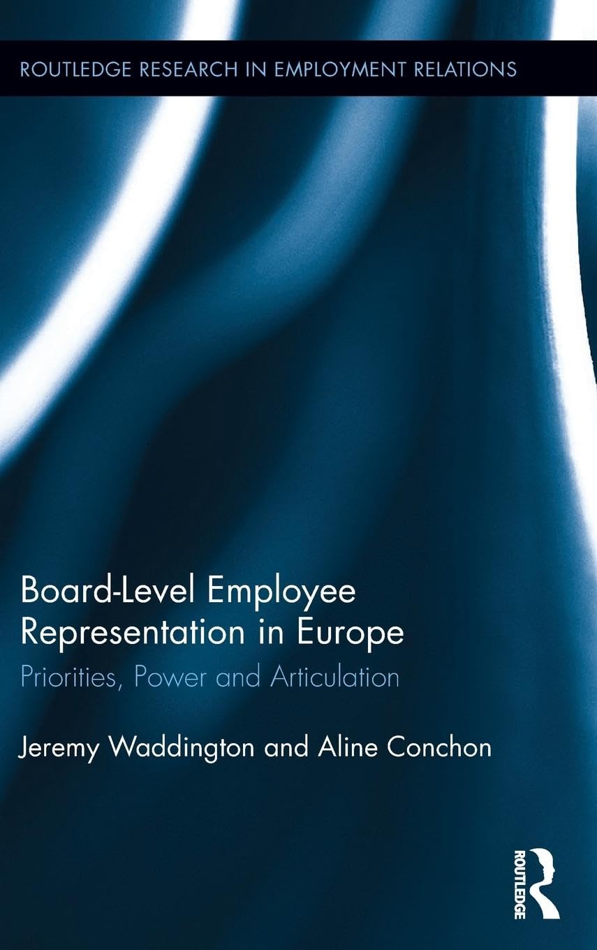 Board-Level Employee Representation in Europe: Priorities, Power and Articulation book