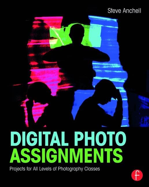 Digital Photo Assignments: Projects for All Levels of Photography Classes book