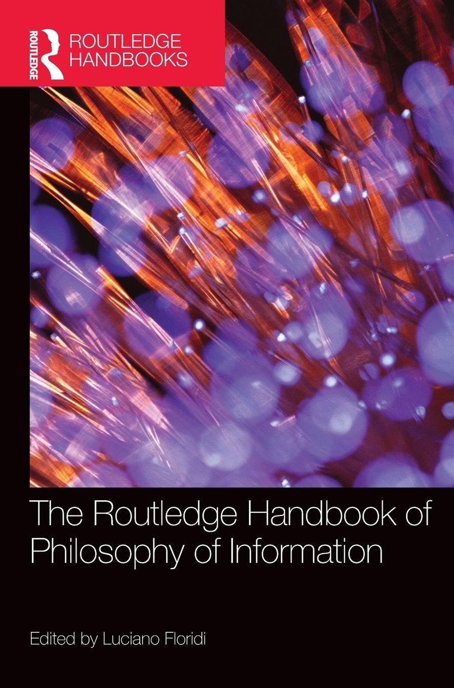 The Routledge Handbook of Philosophy of Information Philosophy