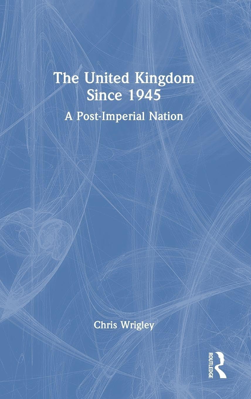 The United Kingdom Since 1945 Politics & History