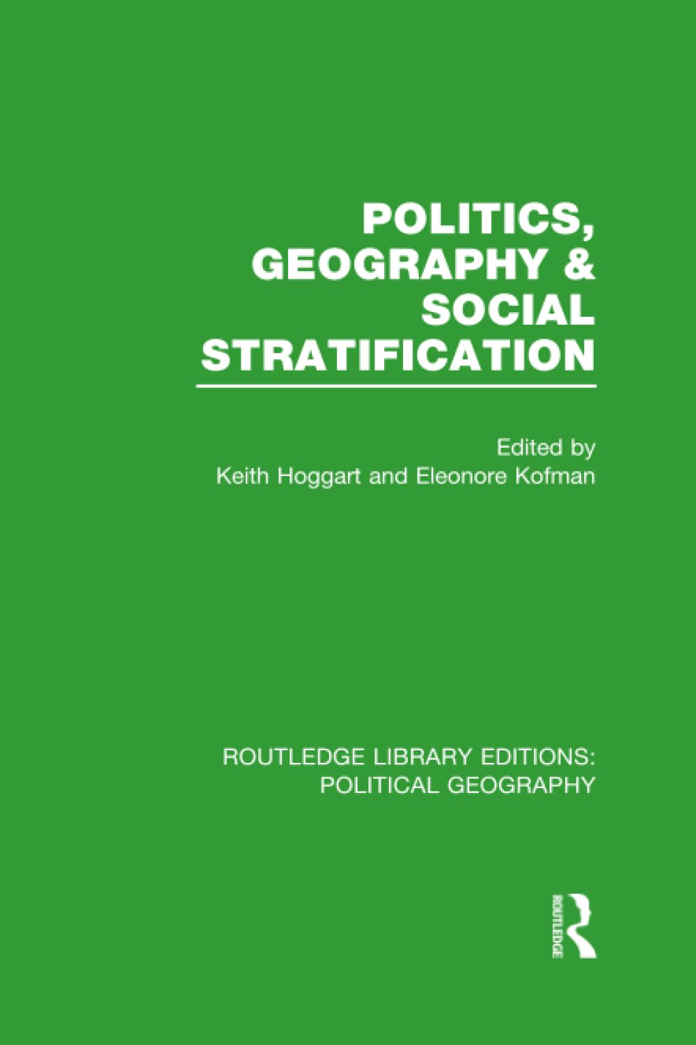 Politics, Geography and Social Stratification (Routledge Library Editions: Political Geography) (Routledge Library Editions: Political Geography, 3, Band 3) Social Sciences
