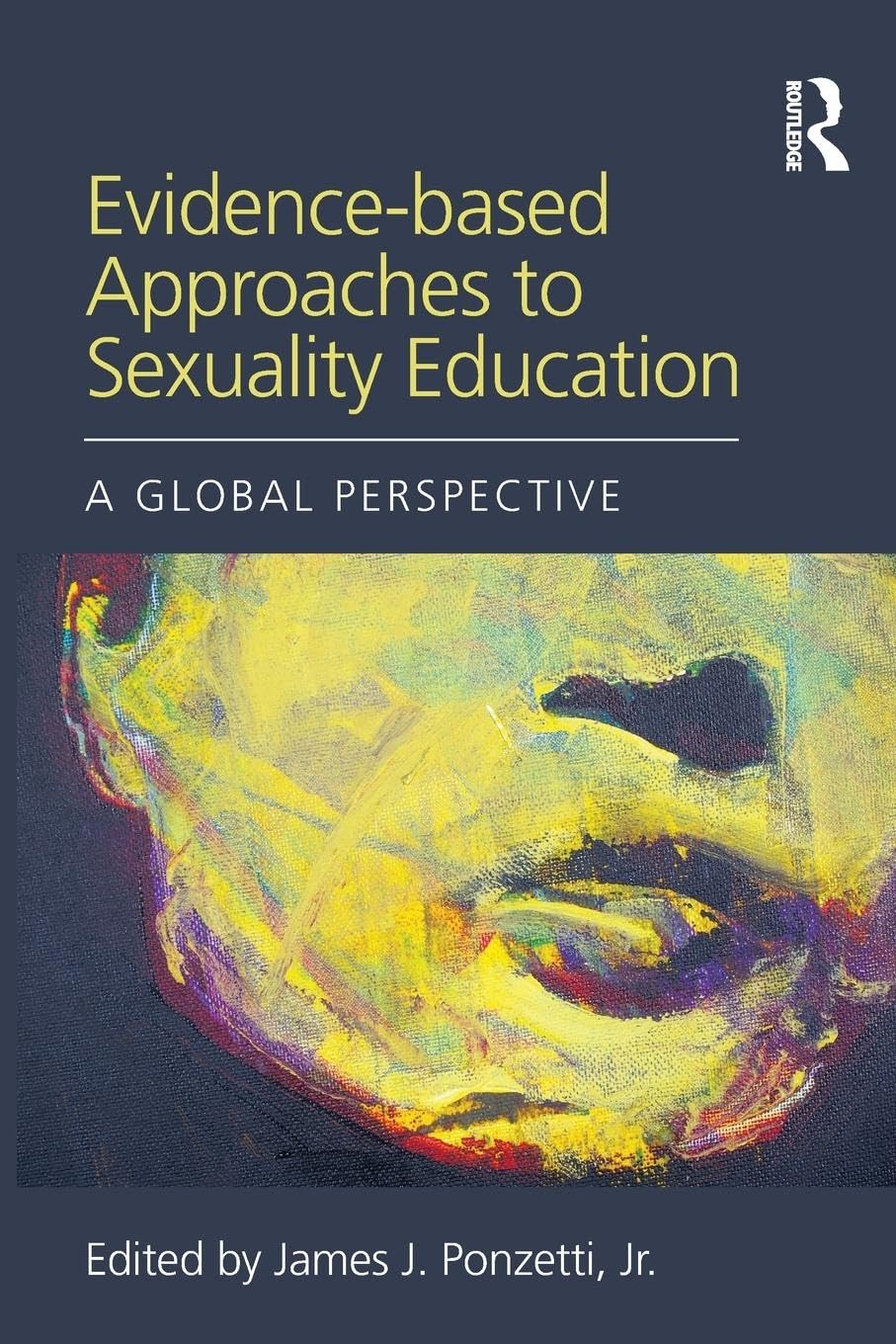 Evidence-based Approaches to Sexuality Education: A Global Perspective (Textbooks in Family Studies) Medicine