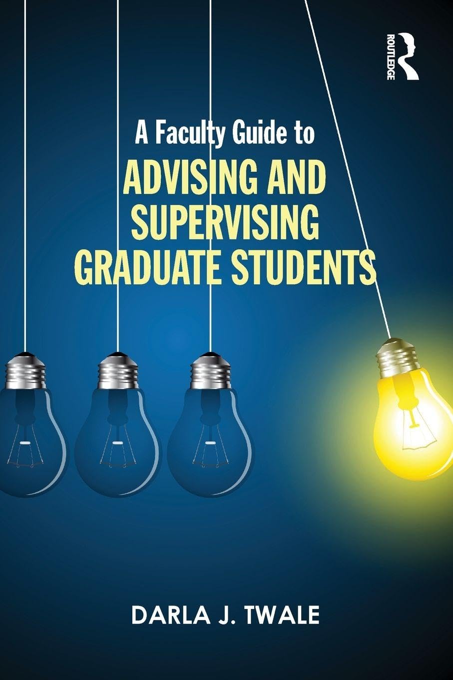 A Faculty Guide to Advising and Supervising Graduate Students book